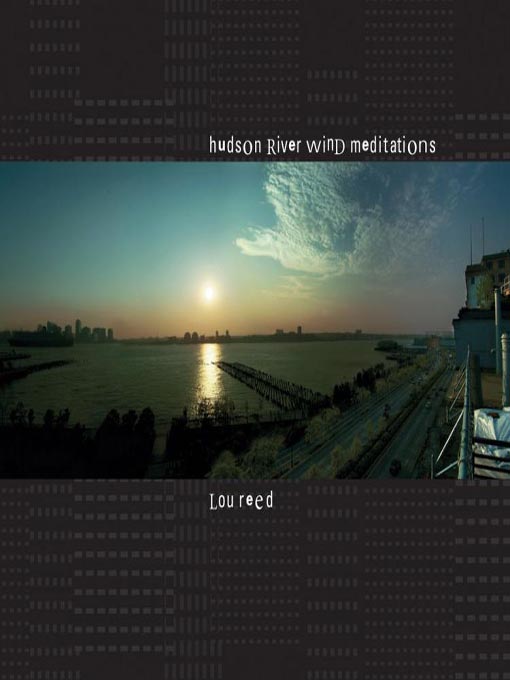 Title details for Hudson River Wind Meditations by Lou Reed - Available
